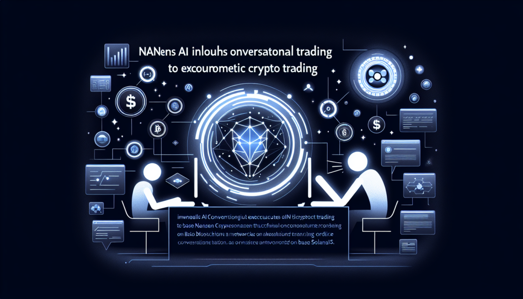 Nansen unveils AI conversational trading to execute autonomous crypto orders on Base Solana