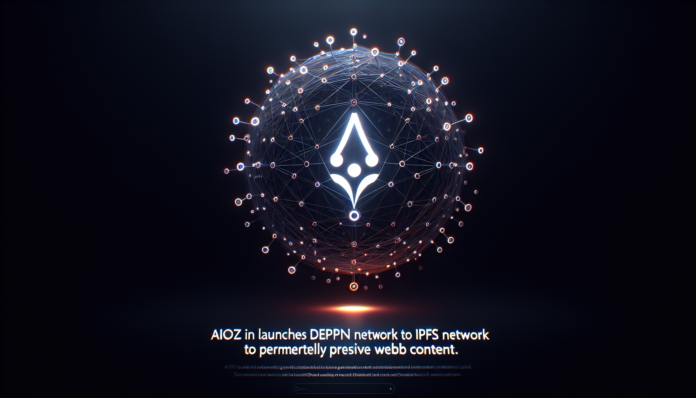 AIOZ Pin launches DePIN IPFS network to permanently preserve web content with 300,000 nodes