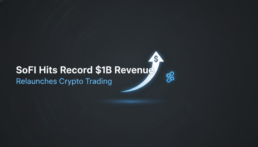 SoFi Hits Record $1B Revenue, Relaunches Crypto Trading