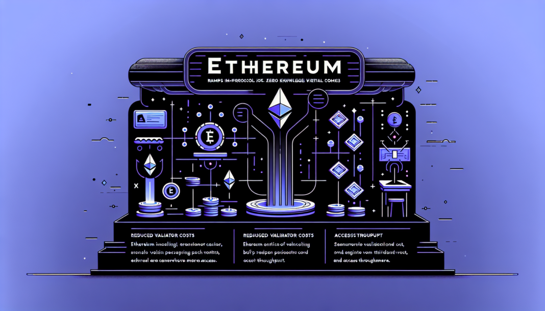 Ethereum ramps in-protocol ZK VMs to cut validator costs, boost throughput and access more