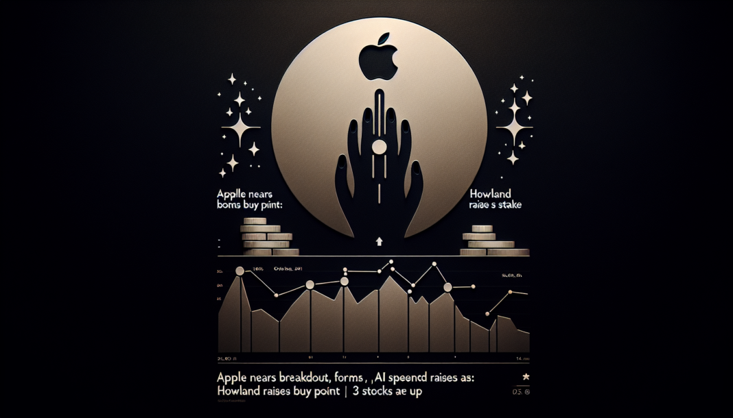 Apple Nears Breakout, Forms Buy Point as AI Spend Rises; Howland Raises Stake, 3 Stocks Up