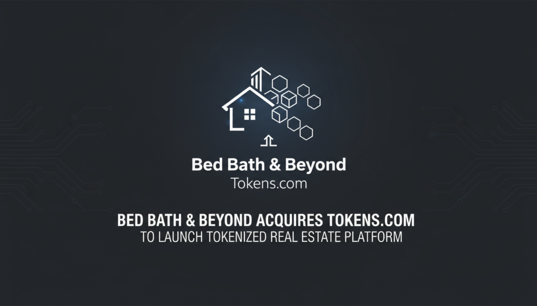 Bed Bath & Beyond acquires Tokens.com to launch tokenized real estate platform