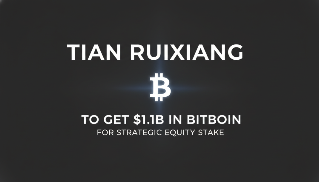 Tian Ruixiang to get $1.1B in Bitcoin for strategic equity stake