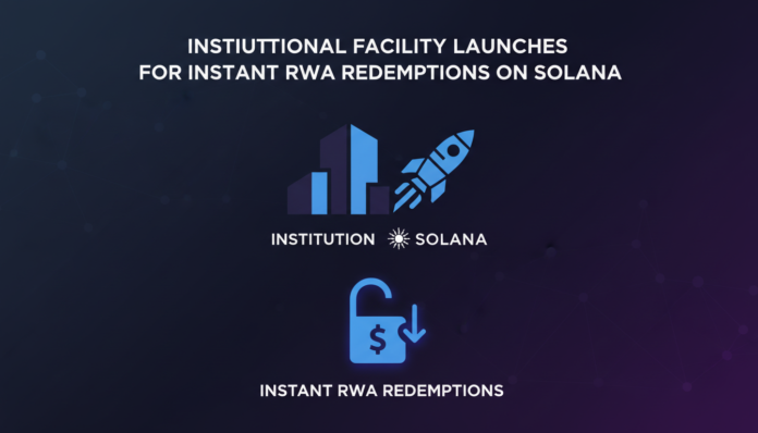 Institutional Facility Launches for Instant RWA Redemptions on Solana