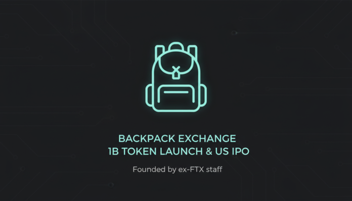 Backpack Exchange, founded by ex-FTX staff, plans 1B token launch tied to US IPO