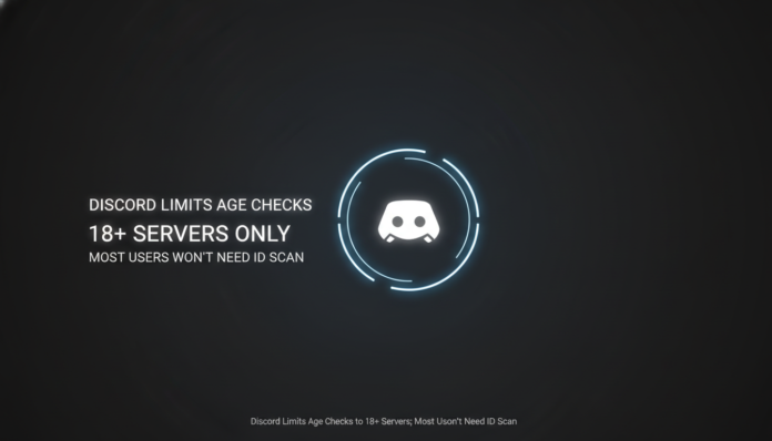 Discord Limits Age Checks to 18+ Servers; Most Users Won't Need ID Scan