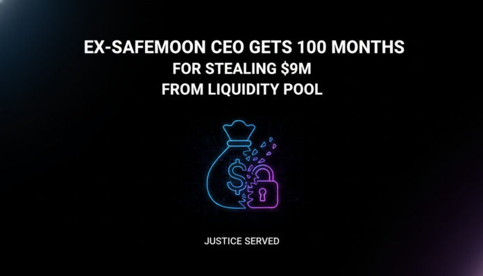 Ex-SafeMoon CEO Gets 100 Months For Stealing $9M From Liquidity Pool