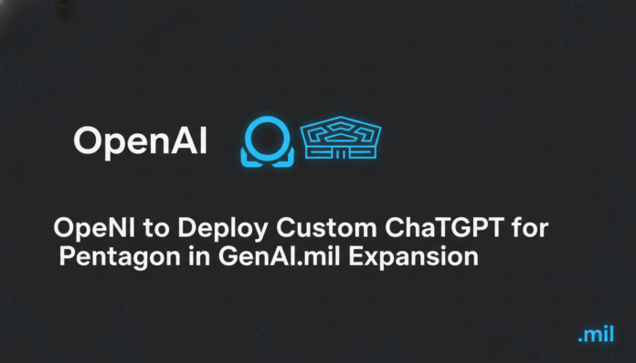 OpenAI to Deploy Custom ChatGPT for Pentagon in GenAI.mil Expansion