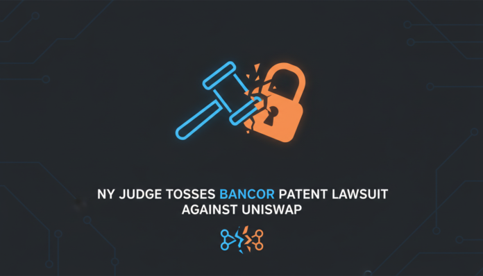 NY judge tosses Bancor patent lawsuit against Uniswap