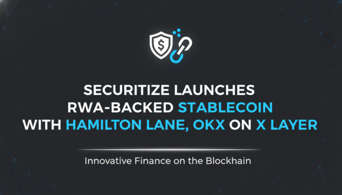 Securitize Launches RWA-Backed Stablecoin with Hamilton Lane, OKX on X Layer