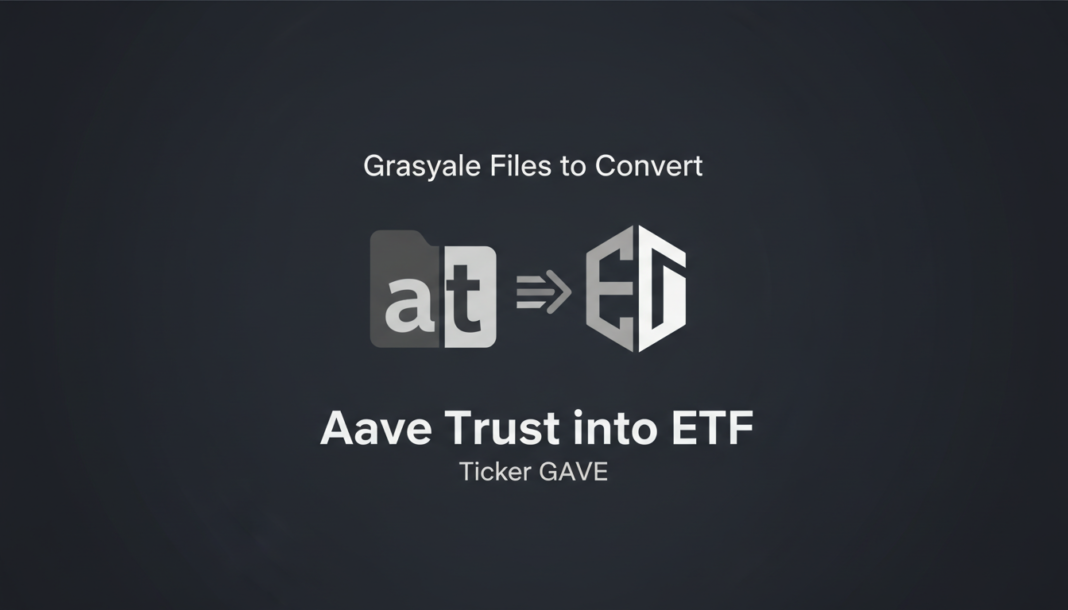 Grayscale Files to Convert Aave Trust into ETF, Ticker GAVE