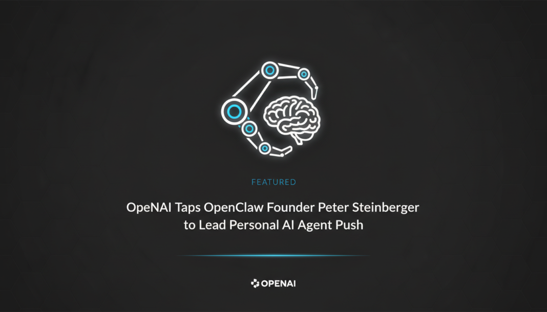 OpenAI Taps OpenClaw Founder Peter Steinberger to Lead Personal AI Agent Push