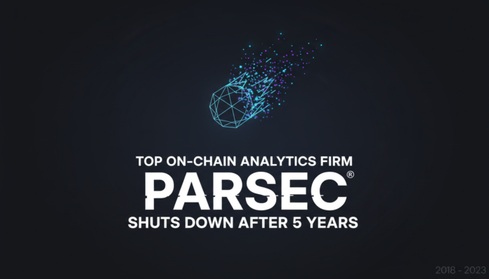 Top On-Chain Analytics Firm Parsec Shuts Down After 5 Years