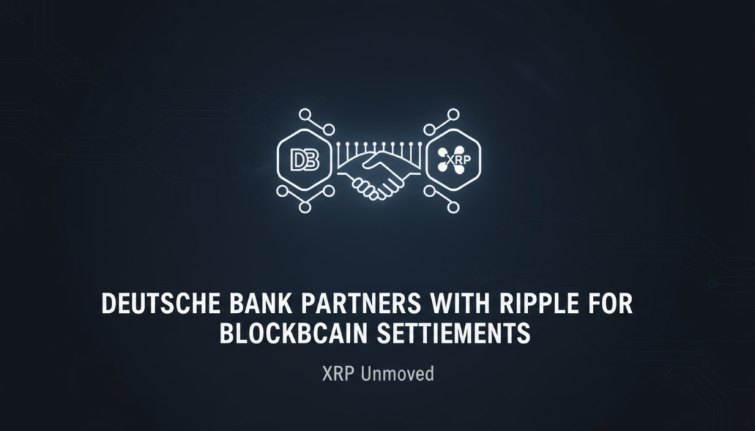 Deutsche Bank Partners with Ripple for Blockchain Settlements, XRP Unmoved