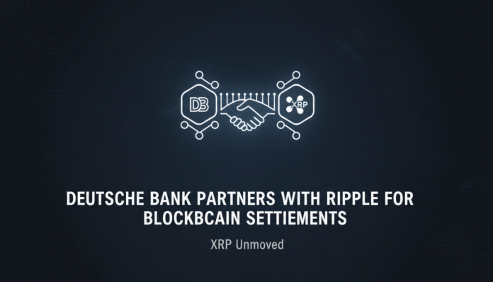 Deutsche Bank Partners with Ripple for Blockchain Settlements, XRP Unmoved