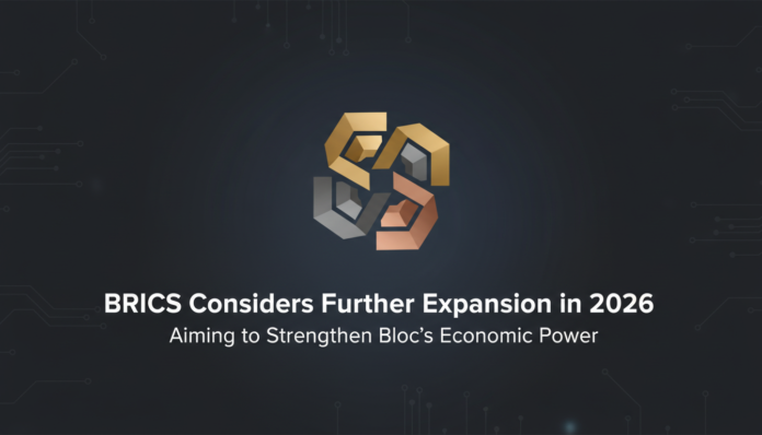 BRICS Considers Further Expansion in 2026, Aiming to Strengthen Bloc's Economic Power