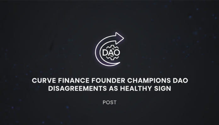 Curve Finance Founder Champions DAO Disagreements as Healthy Sign