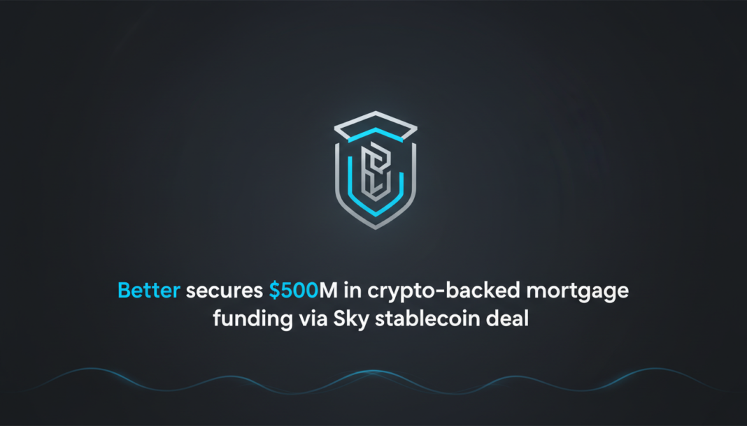Better secures $500M in crypto-backed mortgage funding via Sky stablecoin deal