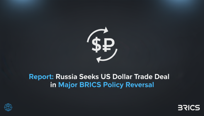 Report: Russia Seeks US Dollar Trade Deal in Major BRICS Policy Reversal