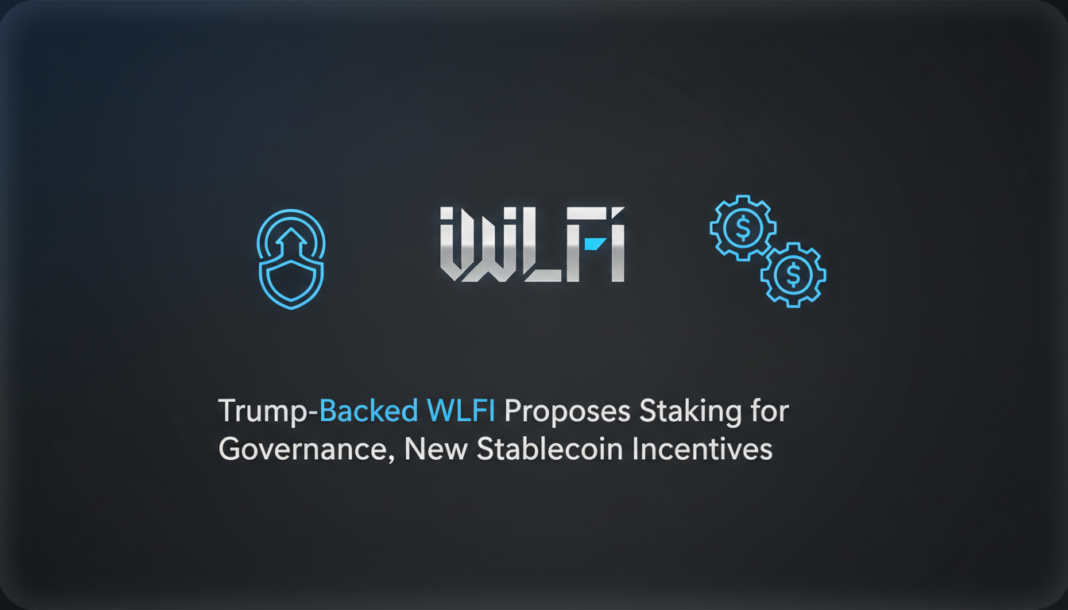 Trump-Backed WLFI Proposes Staking for Governance, New Stablecoin Incentives