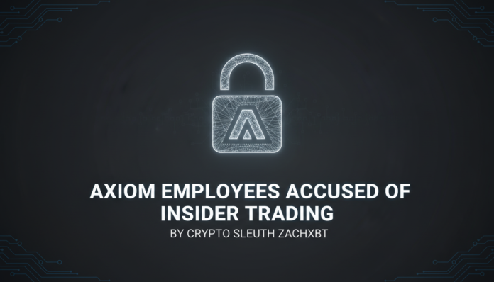 Axiom employees accused of insider trading by crypto sleuth ZachXBT