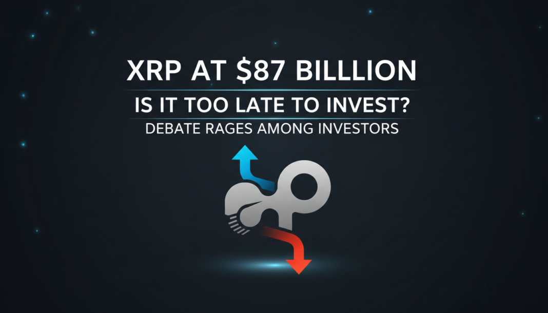XRP At $87 Billion: Is It Too Late to Invest? Debate Rages Among Investors