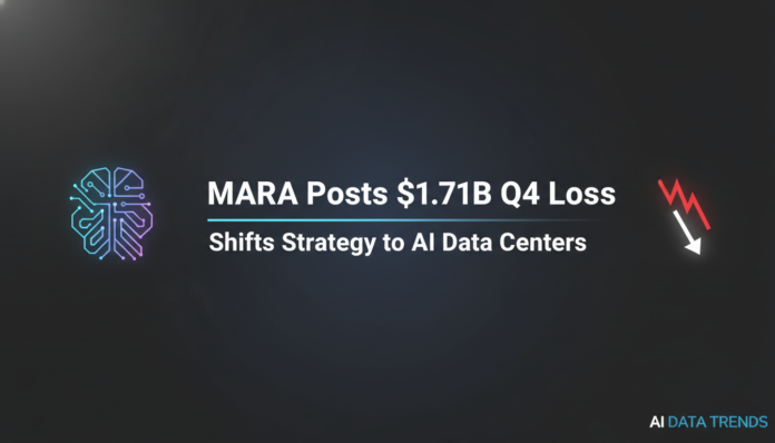 MARA Posts $1.71B Q4 Loss, Shifts Strategy to AI Data Centers