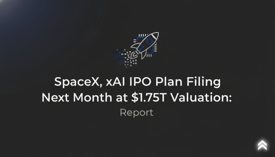 SpaceX, xAI IPO Plan Filing Next Month at $1.75T Valuation: Report
