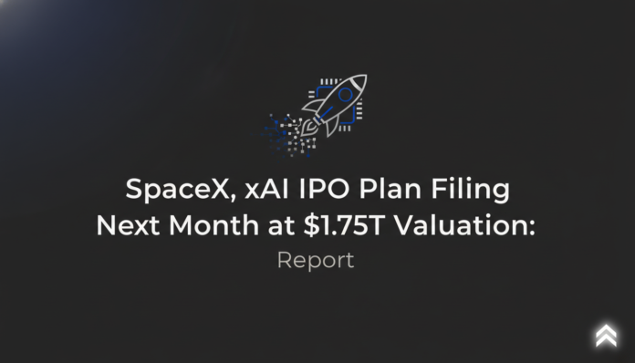SpaceX, xAI IPO Plan Filing Next Month at $1.75T Valuation: Report