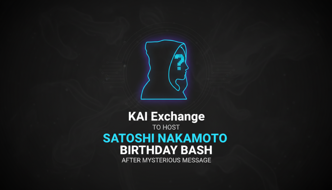 KAI Exchange to Host Satoshi Nakamoto Birthday Bash After Mysterious Message