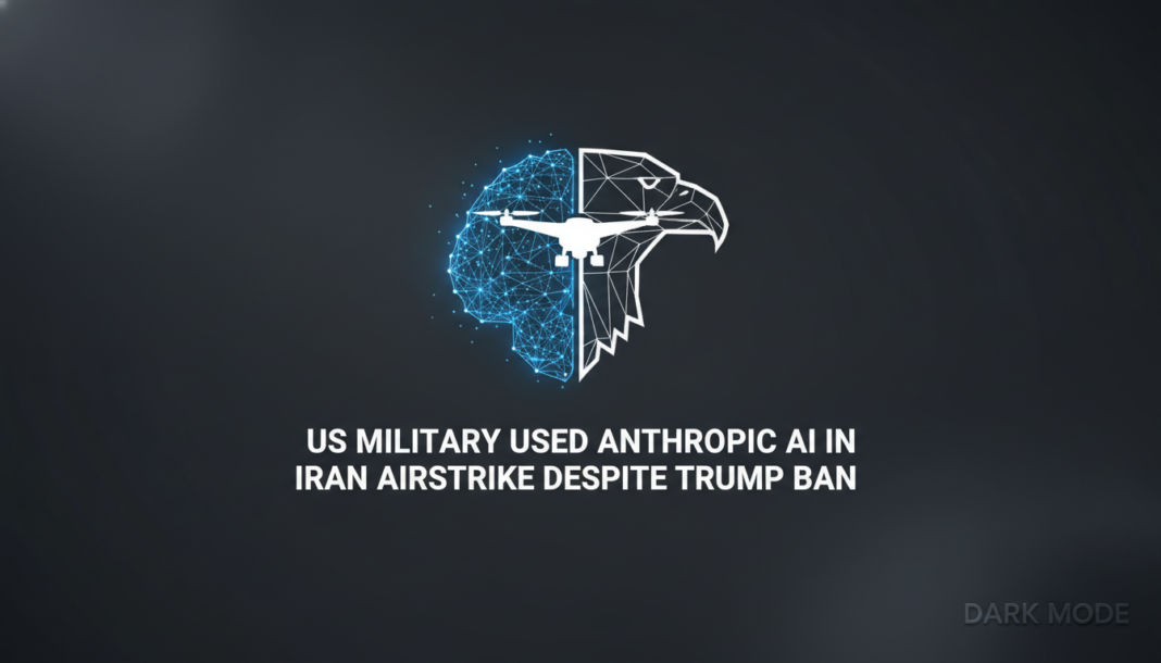 US Military Used Anthropic AI in Iran Airstrike Despite Trump Ban