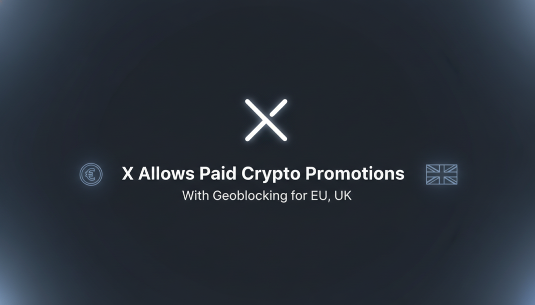 X Allows Paid Crypto Promotions With Geoblocking for EU, UK