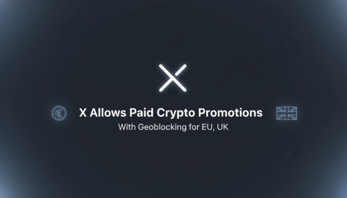 X Allows Paid Crypto Promotions With Geoblocking for EU, UK