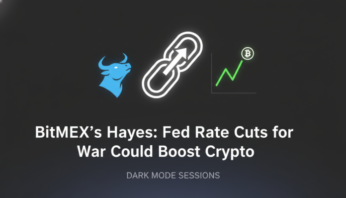 BitMEX's Hayes: Fed Rate Cuts for War Could Boost Crypto