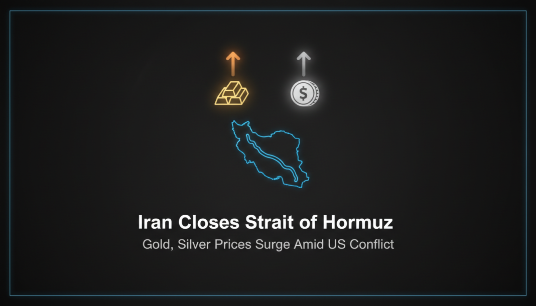Iran Closes Strait of Hormuz; Gold, Silver Prices Surge Amid US Conflict