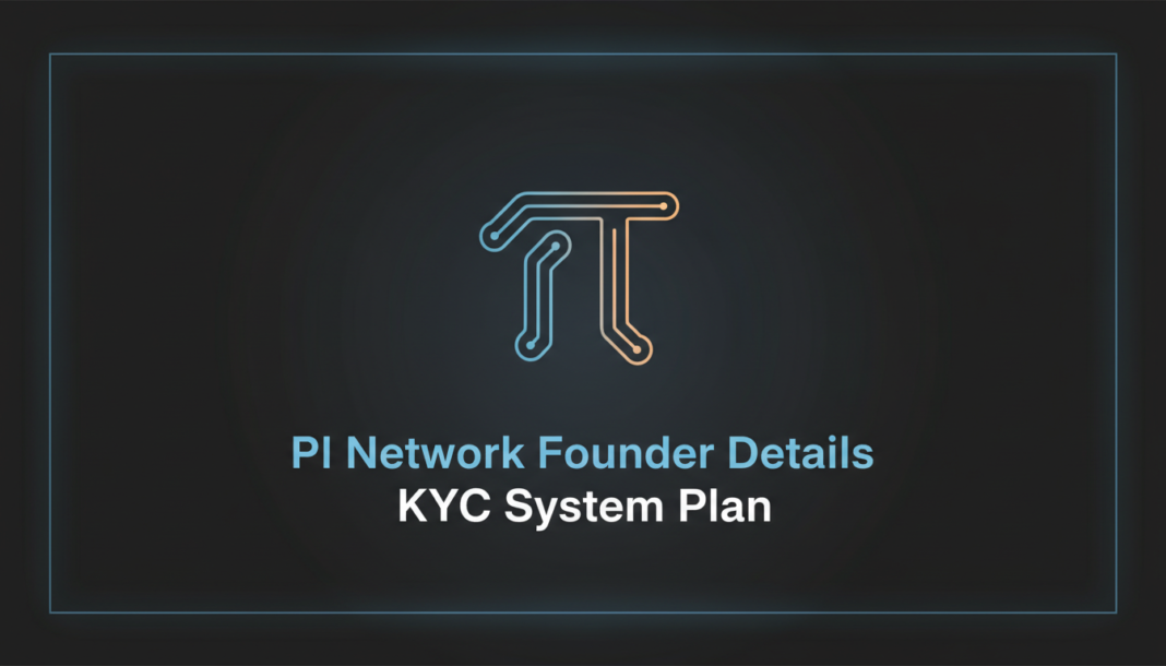 PI Network Founder Details KYC System Plan