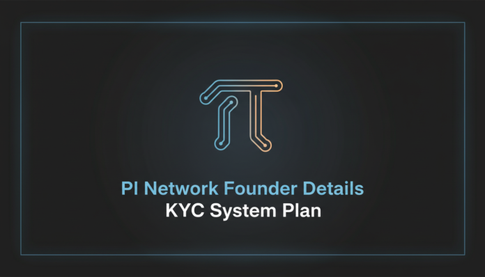 PI Network Founder Details KYC System Plan