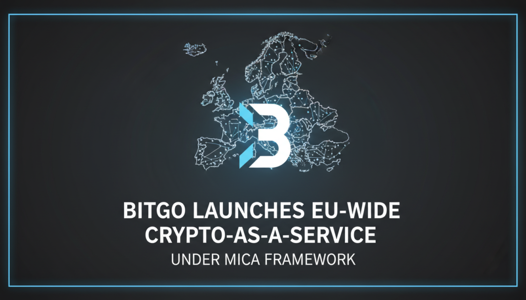 BitGo Launches EU-Wide Crypto-as-a-Service Under MiCA Framework