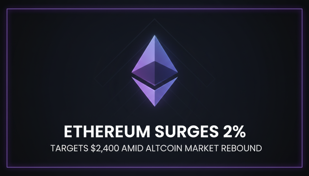 Ethereum Surges 2%, Targets $2,400 Amid Altcoin Market Rebound