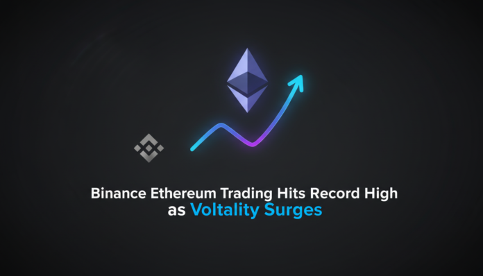 Binance Ethereum Trading Hits Record High as Volatility Surges
