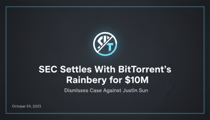 SEC Settles With BitTorrent's Rainberry for $10M, Dismisses Case Against Justin Sun