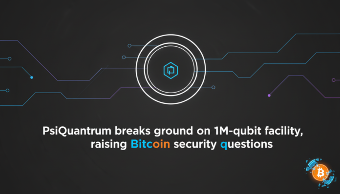 PsiQuantum breaks ground on 1M-qubit facility, raising Bitcoin security questions