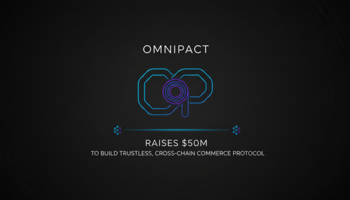 OmniPact Raises $50M to Build Trustless, Cross-Chain Commerce Protocol