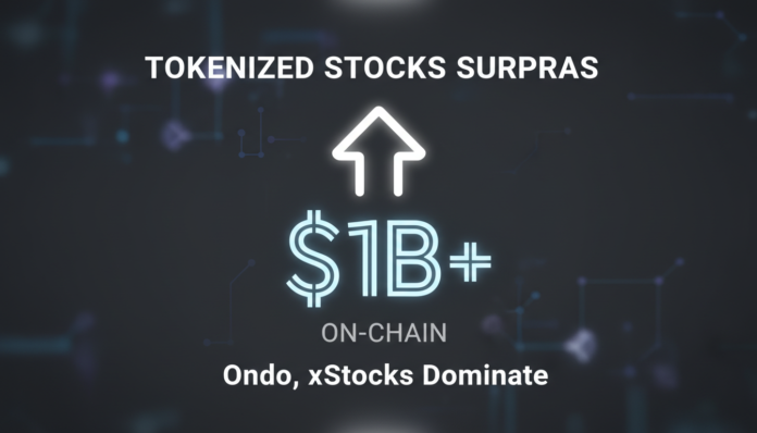 Tokenized Stocks Surpass $1 Billion On-Chain as Ondo, xStocks Dominate