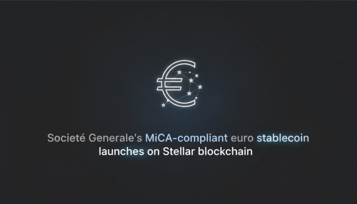Societe Generale's MiCA-compliant euro stablecoin launches on Stellar blockchain