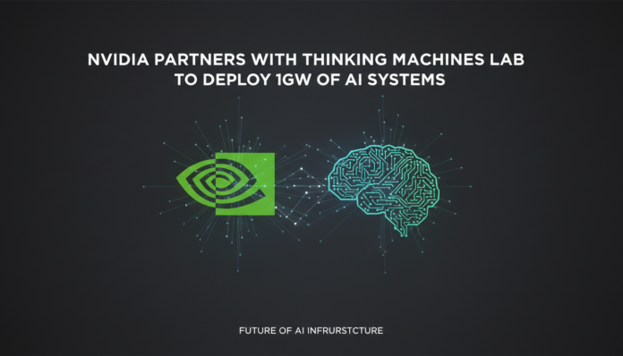 NVIDIA Partners with Thinking Machines Lab, to Deploy 1GW of AI Systems