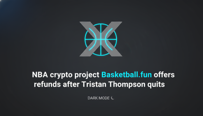 NBA crypto project Basketball.fun offers refunds after Tristan Thompson quits