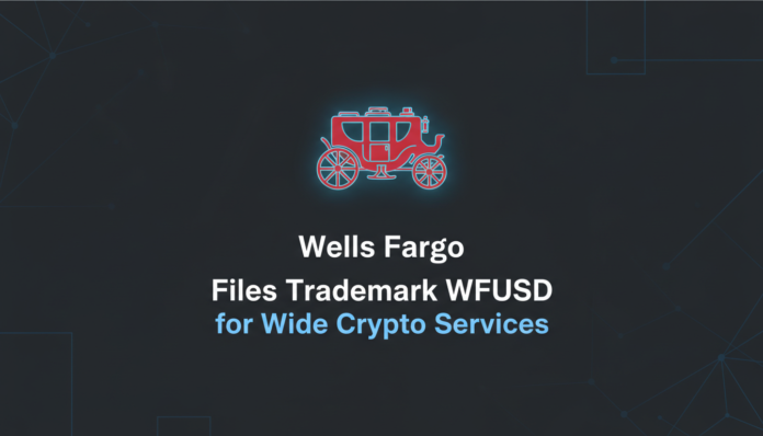 Wells Fargo Files Trademark WFUSD for Wide Crypto Services