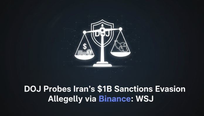 DOJ Probes Iran's $1B Sanctions Evasion Allegedly via Binance: WSJ
