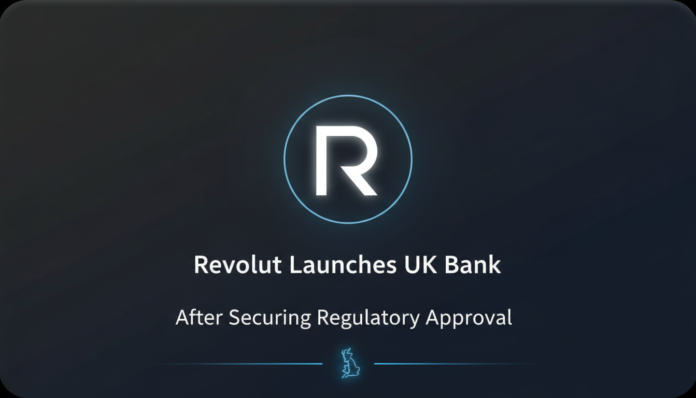 Revolut Launches UK Bank After Securing Regulatory Approval